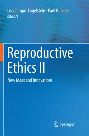 Reproductive Ethics II: New Ideas and Innovations de Lisa Campo-Engelstein