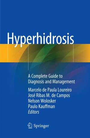 Hyperhidrosis: A Complete Guide to Diagnosis and Management de Marcelo de Paula Loureiro