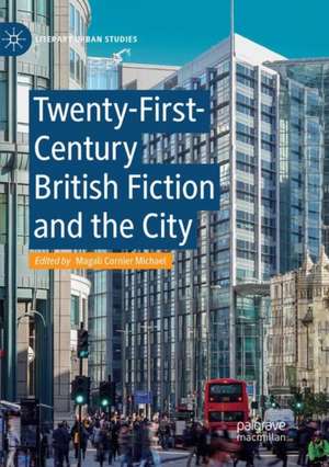 Twenty-First-Century British Fiction and the City de Magali Cornier Michael