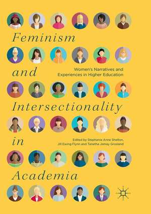 Feminism and Intersectionality in Academia: Women’s Narratives and Experiences in Higher Education de Stephanie Anne Shelton