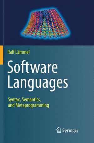 Software Languages: Syntax, Semantics, and Metaprogramming de Ralf Lämmel