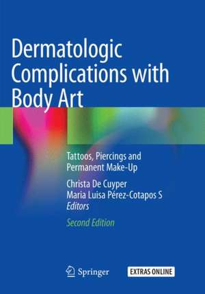 Dermatologic Complications with Body Art: Tattoos, Piercings and Permanent Make-Up de Christa De Cuyper