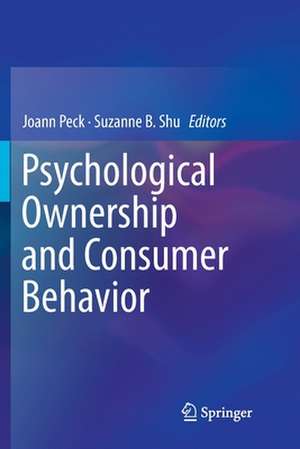 Psychological Ownership and Consumer Behavior de Joann Peck