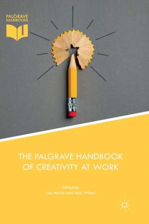 The Palgrave Handbook of Creativity at Work de Lee Martin