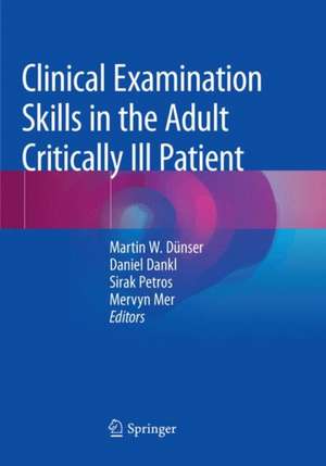 Clinical Examination Skills in the Adult Critically Ill Patient de Martin W. Dünser