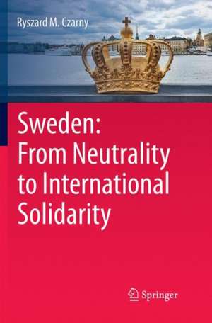 Sweden: From Neutrality to International Solidarity de Ryszard M. Czarny