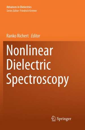 Nonlinear Dielectric Spectroscopy de Ranko Richert