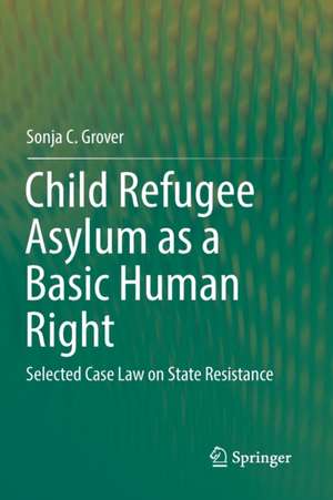 Child Refugee Asylum as a Basic Human Right de Sonja C. Grover