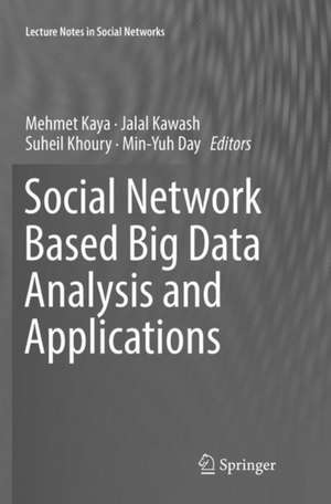 Social Network Based Big Data Analysis and Applications de Mehmet Kaya