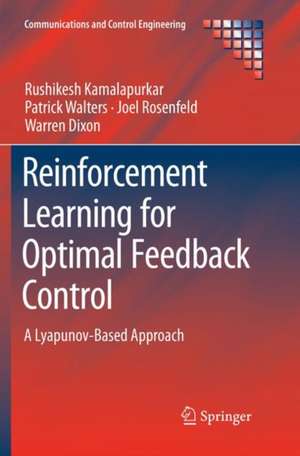 Reinforcement Learning for Optimal Feedback Control: A Lyapunov-Based Approach de Rushikesh Kamalapurkar