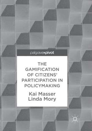 The Gamification of Citizens' Participation in Policymaking de Kai Masser