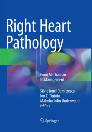 Right Heart Pathology: From Mechanism to Management de Silviu Ionel Dumitrescu