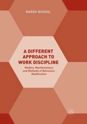 A Different Approach to Work Discipline: Models, Manifestations and Methods of Behaviour Modification de Marek Bugdol