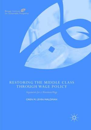 Restoring the Middle Class through Wage Policy: Arguments for a Minimum Wage de Oren M. Levin-Waldman