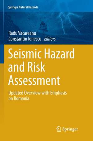 Seismic Hazard and Risk Assessment: Updated Overview with Emphasis on Romania de Radu Vacareanu