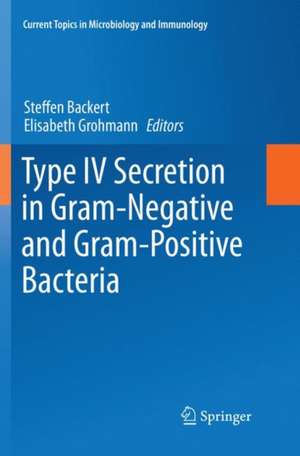 Type IV Secretion in Gram-Negative and Gram-Positive Bacteria de Steffen Backert