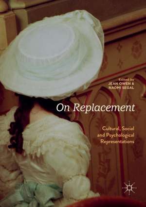 On Replacement: Cultural, Social and Psychological Representations de Jean Owen