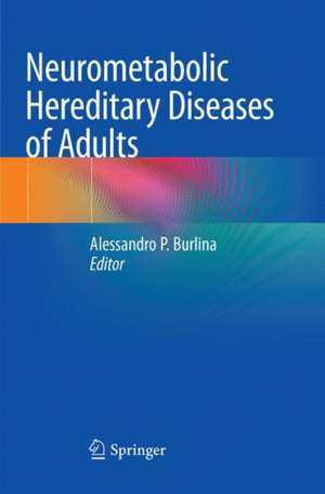 Neurometabolic Hereditary Diseases of Adults de Alessandro P. Burlina