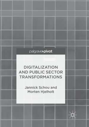 Digitalization and Public Sector Transformations de Jannick Schou