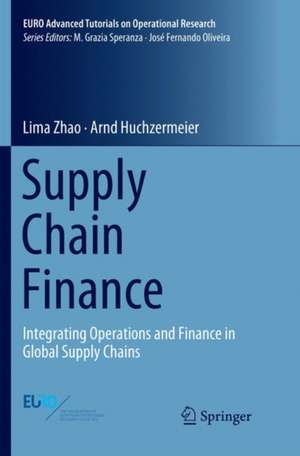 Supply Chain Finance: Integrating Operations and Finance in Global Supply Chains de Lima Zhao