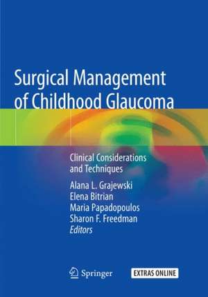 Surgical Management of Childhood Glaucoma: Clinical Considerations and Techniques de Alana L. Grajewski