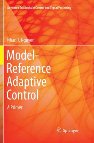 Model-Reference Adaptive Control: A Primer de Nhan T. Nguyen