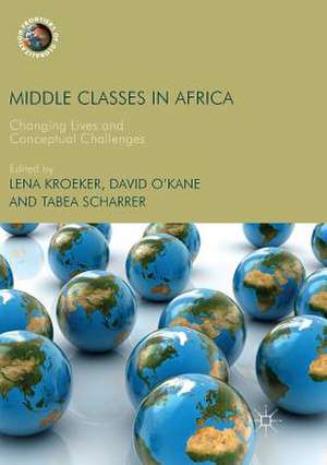 Middle Classes in Africa: Changing Lives and Conceptual Challenges de Lena Kroeker