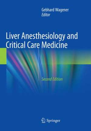 Liver Anesthesiology and Critical Care Medicine de Gebhard Wagener