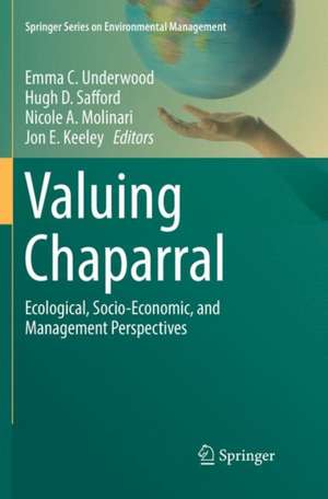 Valuing Chaparral: Ecological, Socio-Economic, and Management Perspectives de Emma C. Underwood