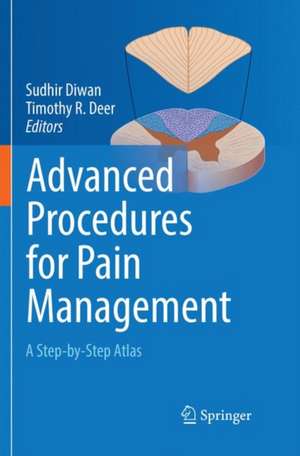 Advanced Procedures for Pain Management: A Step-by-Step Atlas de Sudhir Diwan