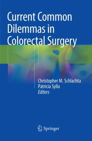 Current Common Dilemmas in Colorectal Surgery de Christopher M. Schlachta