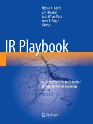 IR Playbook: A Comprehensive Introduction to Interventional Radiology de Nicole A. Keefe