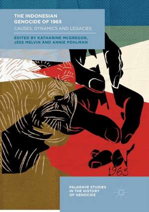 The Indonesian Genocide of 1965: Causes, Dynamics and Legacies de Katharine McGregor