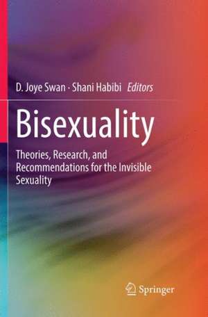 Bisexuality: Theories, Research, and Recommendations for the Invisible Sexuality de D. Joye Swan