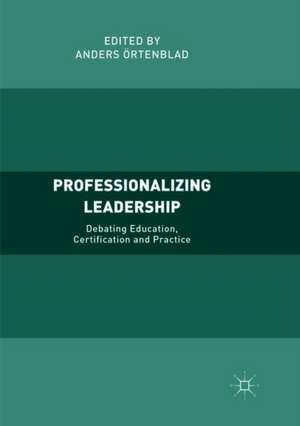Professionalizing Leadership de Anders Örtenblad