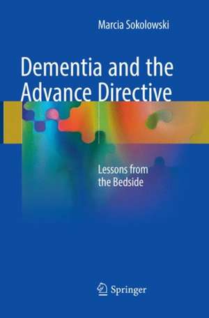 Dementia and the Advance Directive: Lessons from the Bedside de Marcia Sokolowski