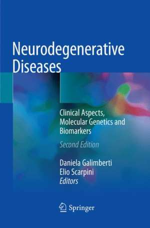 Neurodegenerative Diseases: Clinical Aspects, Molecular Genetics and Biomarkers de Daniela Galimberti