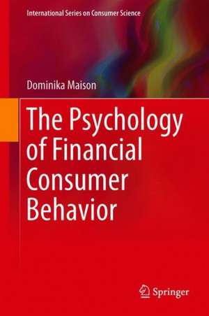 The Psychology of Financial Consumer Behavior de Dominika Maison