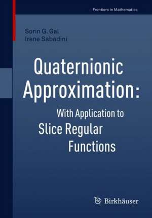 Quaternionic Approximation: With Application to Slice Regular Functions de Sorin G. Gal