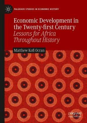 Economic Development in the Twenty-first Century: Lessons for Africa Throughout History de Matthew Kofi Ocran