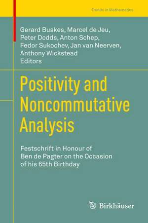 Positivity and Noncommutative Analysis: Festschrift in Honour of Ben de Pagter on the Occasion of his 65th Birthday de Gerard Buskes