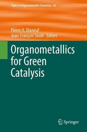 Organometallics for Green Catalysis de Pierre H. Dixneuf