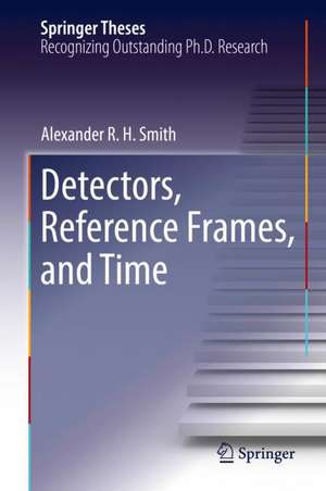 Detectors, Reference Frames, and Time de Alexander R. H. Smith