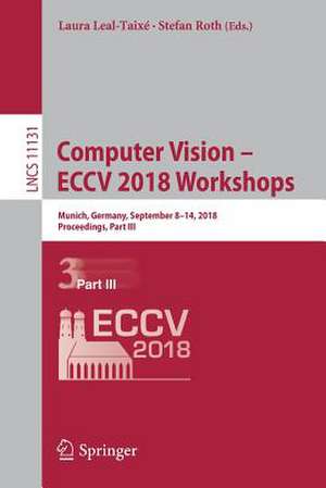 Computer Vision – ECCV 2018 Workshops: Munich, Germany, September 8-14, 2018, Proceedings, Part III de Laura Leal-Taixé