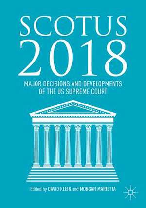 SCOTUS 2018: Major Decisions and Developments of the US Supreme Court de David Klein