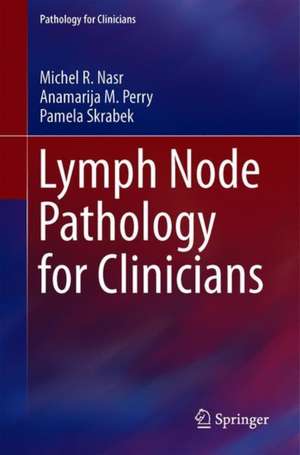 Lymph Node Pathology for Clinicians de Michel R. Nasr