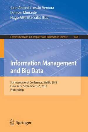 Information Management and Big Data: 5th International Conference, SIMBig 2018, Lima, Peru, September 3–5, 2018, Proceedings de Juan Antonio Lossio-Ventura