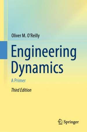 Engineering Dynamics: A Primer de Oliver M. O'Reilly