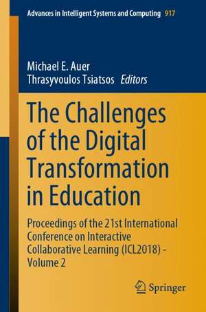 The Challenges of the Digital Transformation in Education: Proceedings of the 21st International Conference on Interactive Collaborative Learning (ICL2018) - Volume 2 de Michael E. Auer