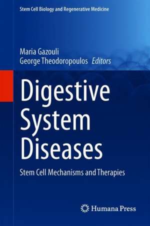 Digestive System Diseases: Stem Cell Mechanisms and Therapies de Maria Gazouli